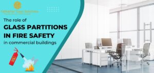 The role of glass partitions in fire safety in commercial buildings